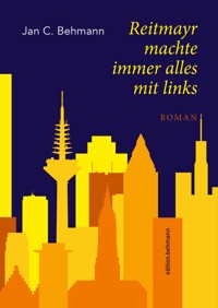 Reitmayr machte immer alles mit links - Jan C. Behmann - E-Book