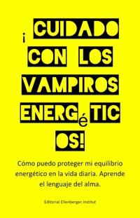 Cuidado con los vampiros energéticos! - :wolfgang :ellenberger ES - E-Book