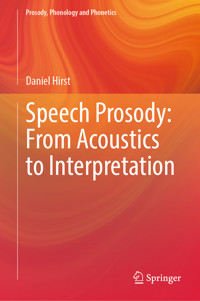 Speech Prosody: From Acoustics to Interpretation - Daniel Hirst - E-Book
