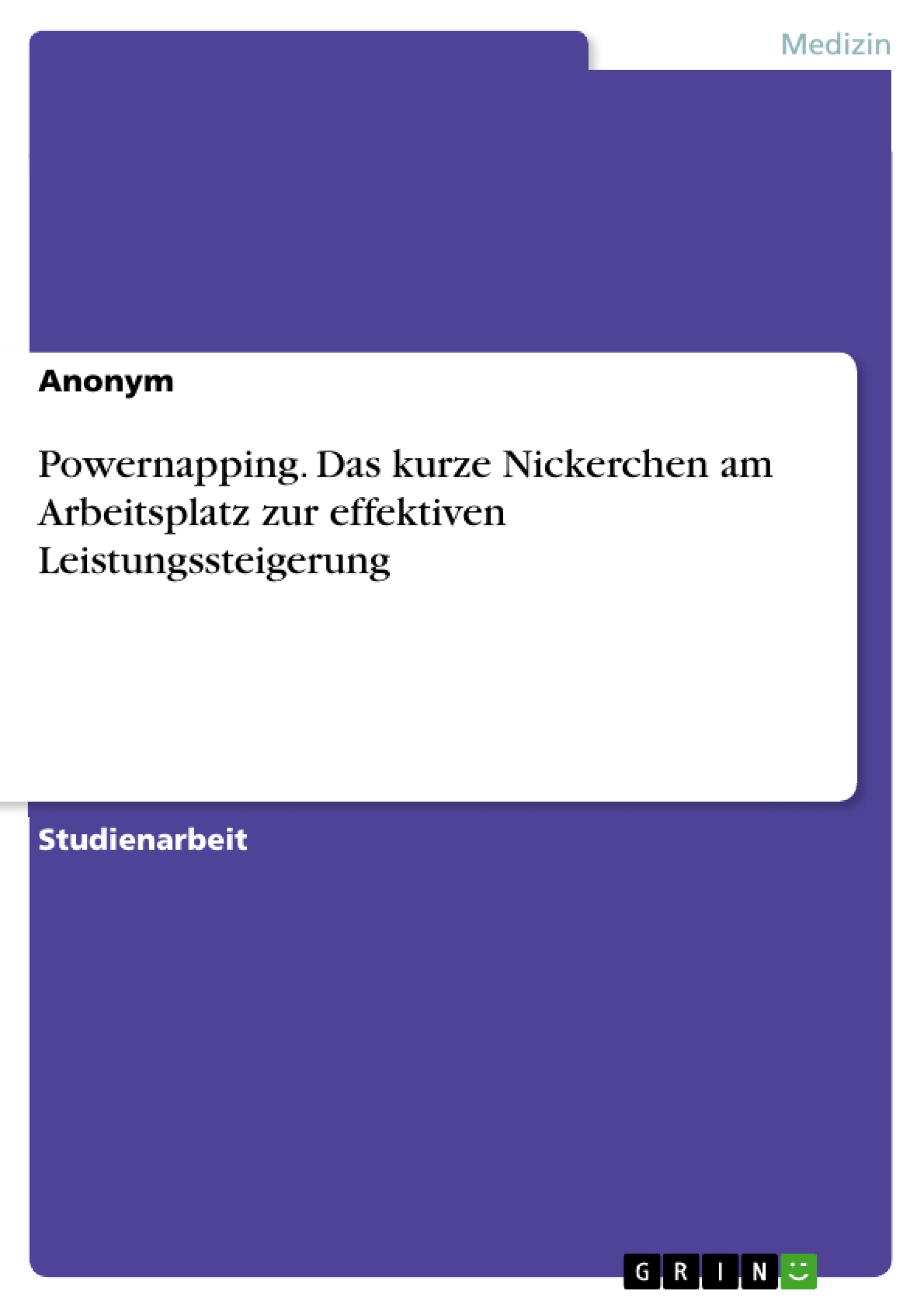 Powernapping. Das kurze Nickerchen am Arbeitsplatz zur effektiven Leistungssteigerung -  - E-Book