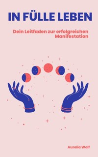 In Fülle Leben - Aurelia Wolf - E-Book