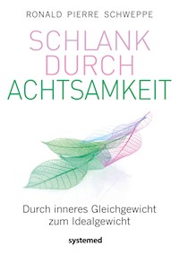 Schlank durch Achtsamkeit - Ronald Pierre Schweppe - E-Book