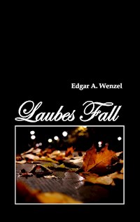 Laubes Fall - Edgar A. Wenzel - E-Book