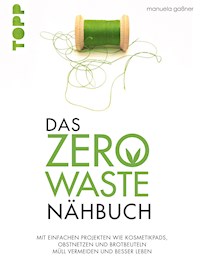 Das Zero-Waste-Nähbuch - Manuela Gassner - E-Book