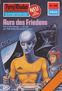 Perry Rhodan 908: Aura des Friedens - William Voltz - E-Book