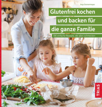 Glutenfrei kochen und backen für die ganze Familie - Anja Donnermeyer - E-Book
