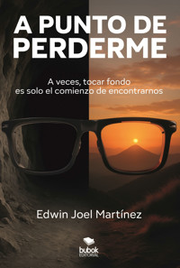 A punto de perderme - Edwin Joel Martínez - E-Book