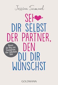 Sei dir selbst der Partner, den du dir wünschst - Jessica Samuel - E-Book