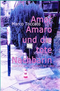 Amor Amaro und die tote Nachbarin - Marco Toccato - E-Book