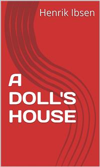 A Doll's House - Henrik Ibsen - E-Book