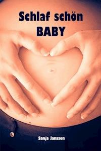 Schlaf schön Baby - Sanja Jansson - E-Book