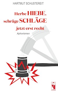 Herbe Hiebe, schräge Schläge - jetzt erst recht - Hartmut Schustereit - E-Book