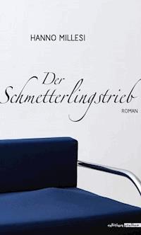 Der Schmetterlingstrieb - Hanno Millesi - E-Book