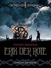 Erik der Rote - Schiff und Schwert - Preben Mørkbak - E-Book