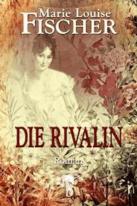 Die Rivalin - Marie Louise Fischer - E-Book