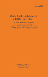 Das Schicksalsverständnis in der Anthroposophie, der anthroposophischen Pädagogik und Heilpädagogik - Constanza Kaliks - E-Book