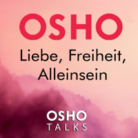 Liebe, Freiheit, Alleinsein - OSHO - E-Book + Hörbuch