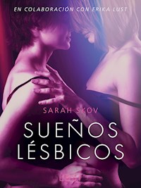 Sueños lésbicos - Relato erótico - Sarah Skov - E-Book