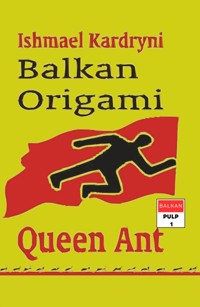 Balkan Origami: Queen Ant - Ishmael Kardryni - E-Book