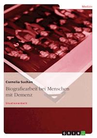 Biografiearbeit bei Menschen mit Demenz - Cornelia Suchan - E-Book