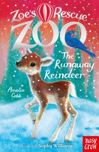 Zoe's Rescue Zoo: The Runaway Reindeer - Amelia Cobb - E-Book