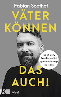 Väter können das auch! - Fabian Soethof - E-Book