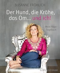 Der Hund, die Krähe, das Om... und ich! - Susanne Fröhlich - E-Book