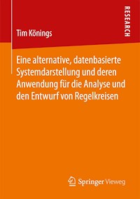 Eine alternative, datenbasierte Systemdarstellung und deren Anwendung für die Analyse und den Entwurf von Regelkreisen - Tim Könings - E-Book