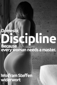 Domestic Discipline - Wolfram Steffen - E-Book