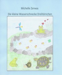 Die kleine Wasserschnecke Dreihörnchen - Zerwas Michelle - E-Book