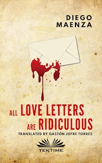 All Love Letters Are Ridiculous - Diego Maenza - E-Book