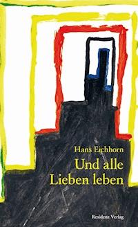 Und alle Lieben leben - Hans Eichhorn - E-Book