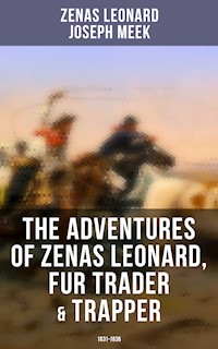 The Adventures of Zenas Leonard, Fur Trader & Trapper (1831-1836) - Zenas Leonard - E-Book