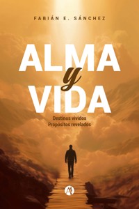 Alma y Vida - Fabián E. Sánchez - E-Book
