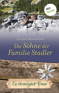 Die Söhne der Familie Stadler - Christa Moosleitner - E-Book