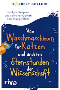 Von Waschmaschinen für Katzen und anderen Sternstunden der Wissenschaft - Norbert Golluch - E-Book