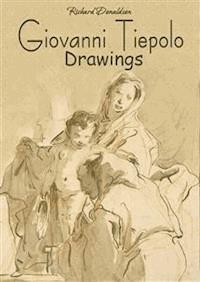Giovanni Tiepolo: Drawings - Richard Donaldson - E-Book