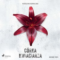 Córka kwiaciarza - Karolina Kowalska - Hörbuch
