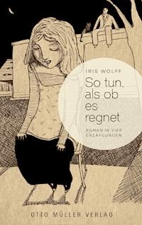 So tun, als ob es regnet - Iris Wolff - E-Book