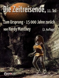 Die Zeitreisende, Teil 11 - Hardy Manthey - E-Book