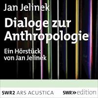 Dialoge zur Anthropologie - Jan Jelinek - Hörbuch