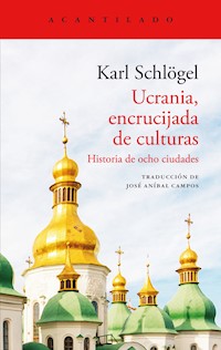 Ucrania, encrucijada de culturas - Karl Schlögel - E-Book