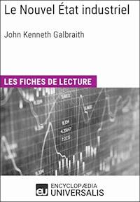 Le Nouvel État industriel de John Kenneth Galbraith - Encyclopaedia Universalis - E-Book