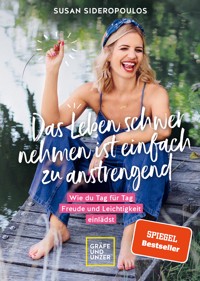Das Leben schwer nehmen ist einfach zu anstrengend - Vorwort von Lars Amend - Susan Sideropoulos - E-Book + Hörbuch