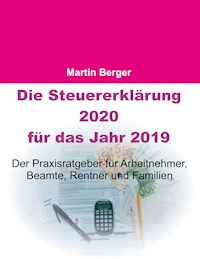 Die Steuererklärung 2020 für das Jahr 2019 - Martin Berger - E-Book