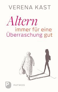Altern - immer für eine Überraschung gut - Verena Kast - E-Book