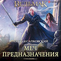Меч Предназначения. Ведьмак - Анджей Сапковский - Hörbuch