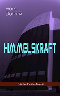 Himmelskraft (Science-Fiction-Roman) - Hans  Dominik - E-Book
