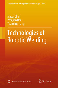 Technologies of Robotic Welding - Maoai Chen - E-Book