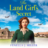 The Land Girl's Secret - The emotional wartime saga from Fenella J Miller for 2023 (Unabridged) - Fenella J. Miller - Hörbuch